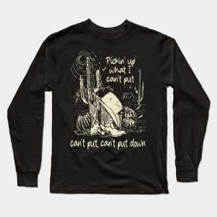 Pickin' Up What I Can't Put, Can't Put, Can't Put Down Deserts Cactus Boots Long Sleeve T-Shirt